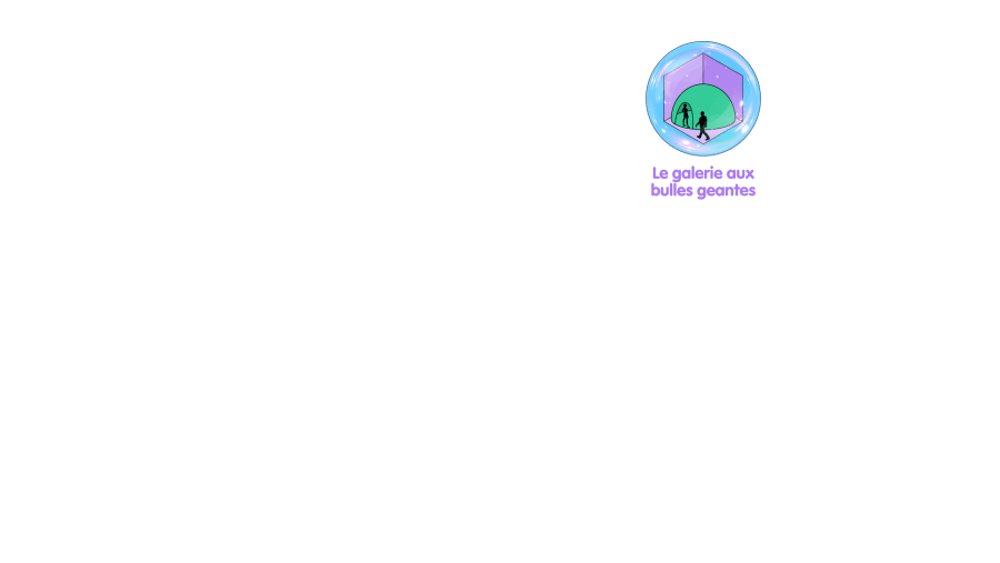 BULLE GÉANTE